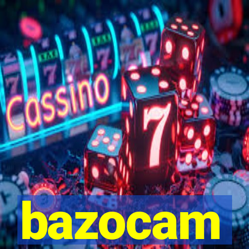 bazocam