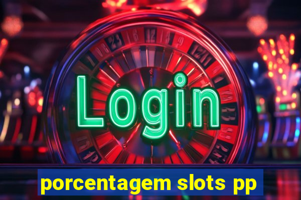 porcentagem slots pp