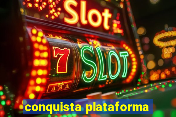 conquista plataforma