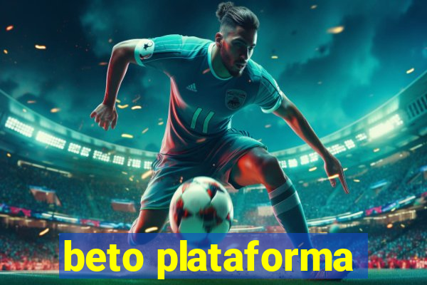 beto plataforma