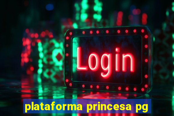 plataforma princesa pg