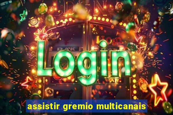 assistir gremio multicanais