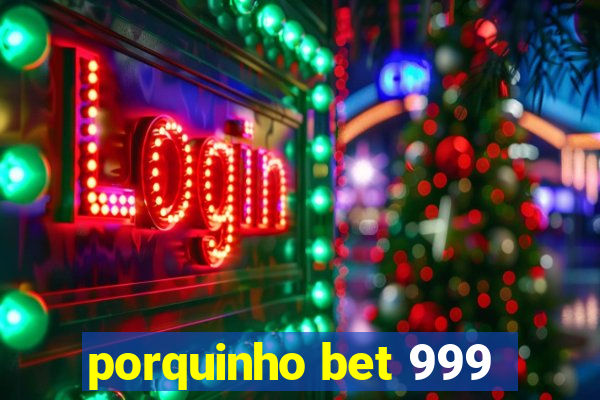 porquinho bet 999