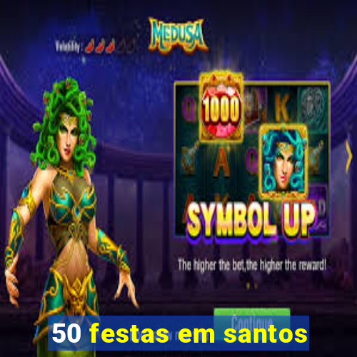 50 festas em santos