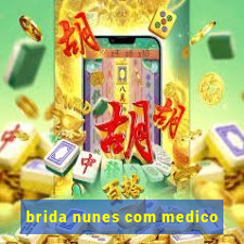 brida nunes com medico