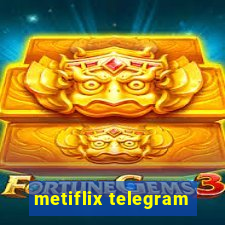 metiflix telegram