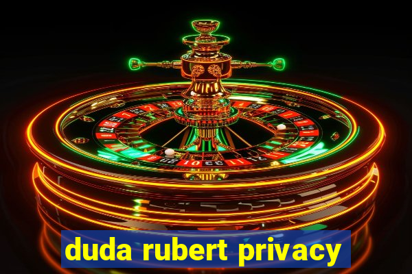 duda rubert privacy