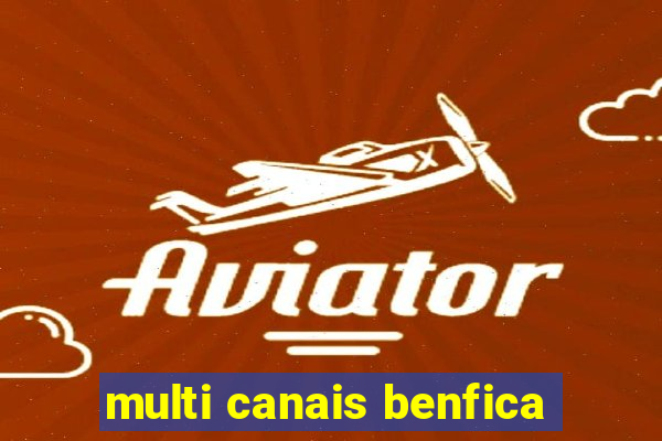 multi canais benfica