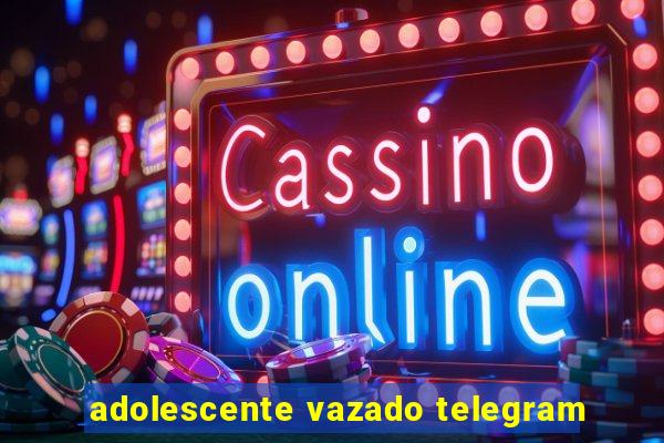 adolescente vazado telegram