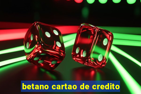 betano cartao de credito