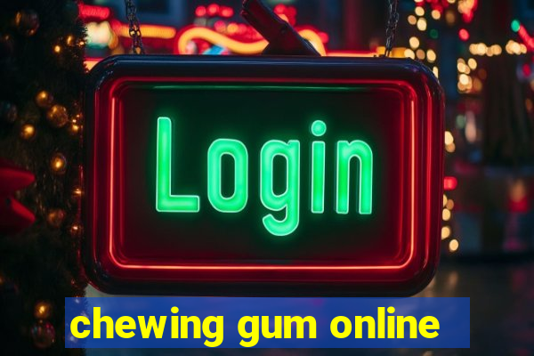 chewing gum online