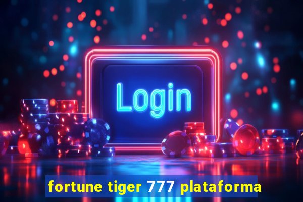 fortune tiger 777 plataforma