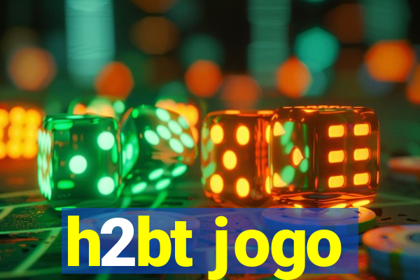 h2bt jogo