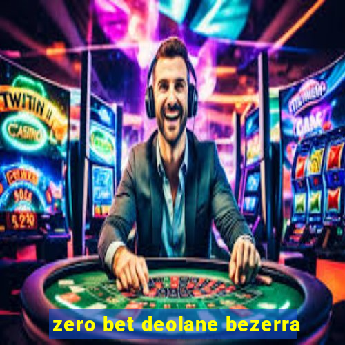 zero bet deolane bezerra