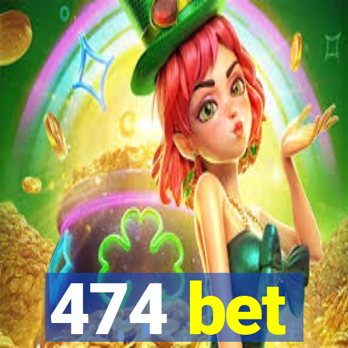 474 bet