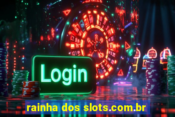 rainha dos slots.com.br