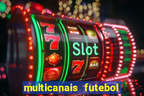 multicanais futebol ao vivo grátis