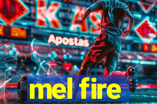 mel fire