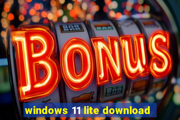 windows 11 lite download