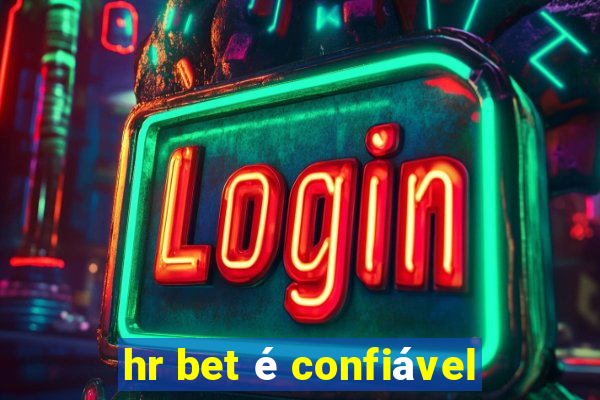 hr bet é confiável