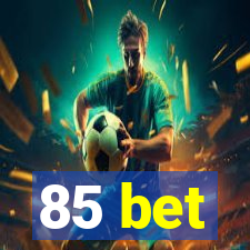 85 bet