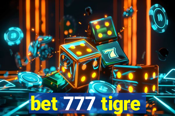 bet 777 tigre