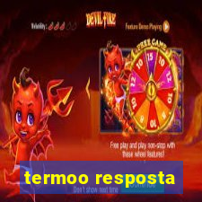 termoo resposta