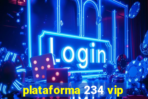 plataforma 234 vip