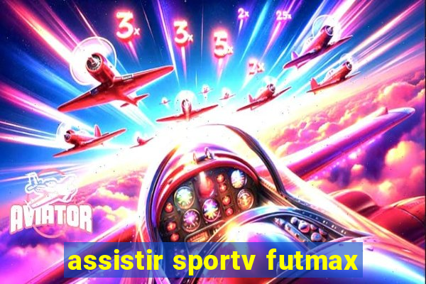 assistir sportv futmax