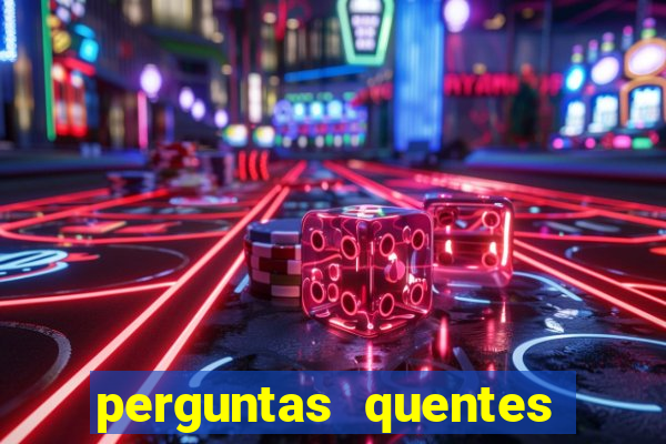 perguntas quentes para whatsapp