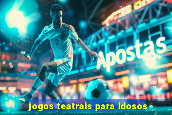 jogos teatrais para idosos