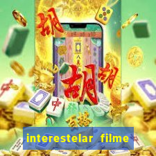 interestelar filme completo dublado google drive interestelar filme