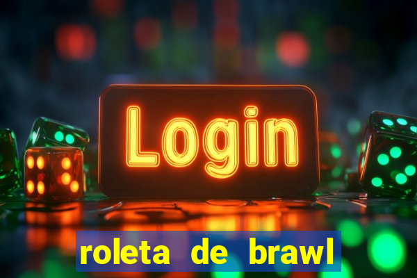 roleta de brawl stars 2024