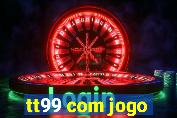 tt99 com jogo