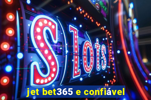 jet bet365 e confiável