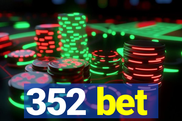 352 bet