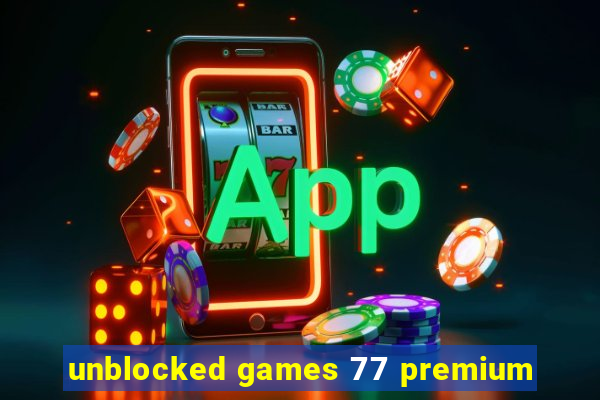 unblocked games 77 premium