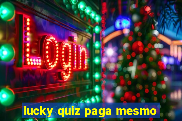 lucky quiz paga mesmo