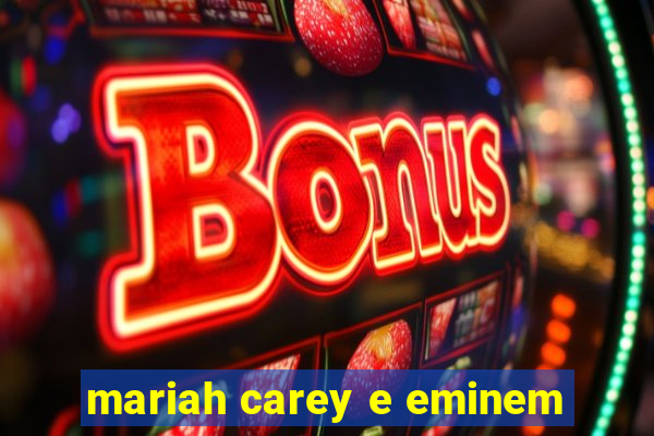 mariah carey e eminem