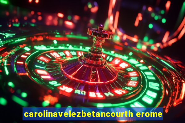 carolinavelezbetancourth erome