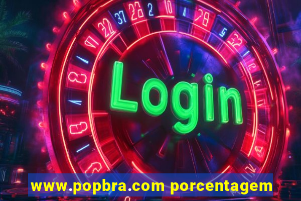 www.popbra.com porcentagem