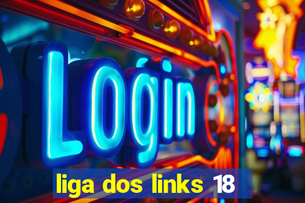 liga dos links 18