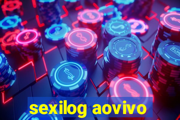 sexilog aovivo