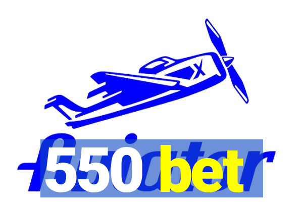 550 bet