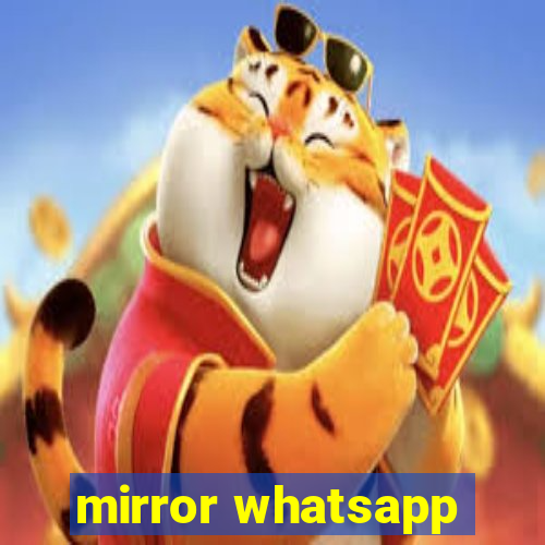 mirror whatsapp