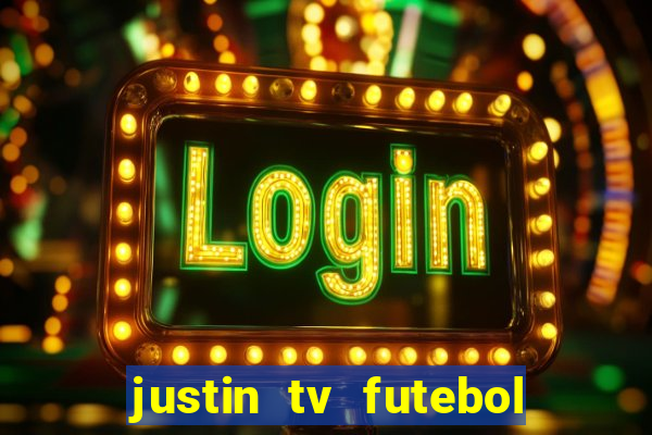 justin tv futebol ao vivo