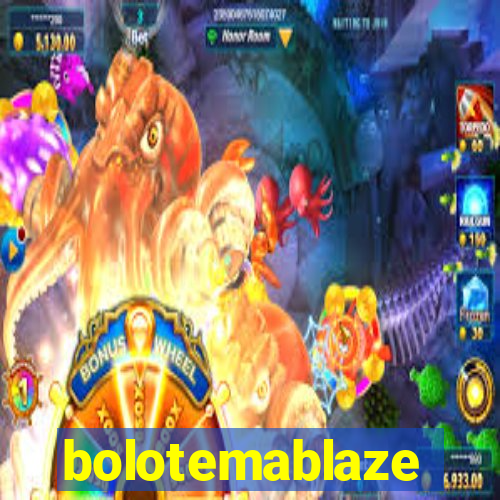 bolotemablaze