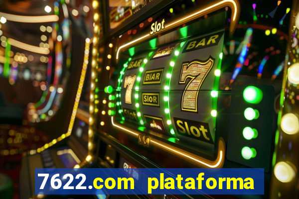 7622.com plataforma de jogos