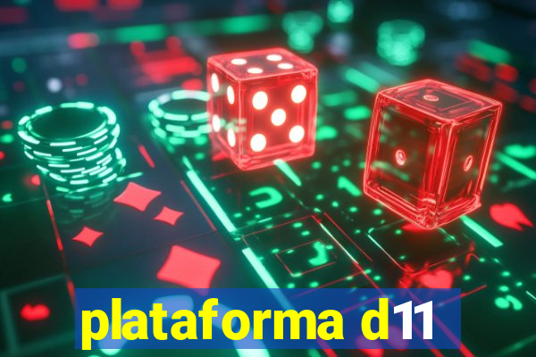 plataforma d11