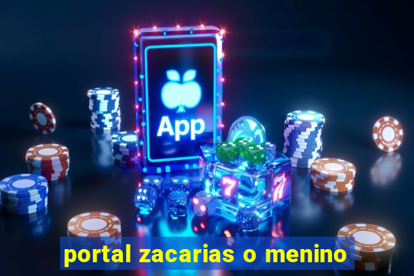 portal zacarias o menino